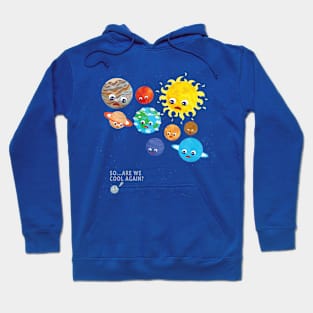 so are we cool again pluto 2 Hoodie